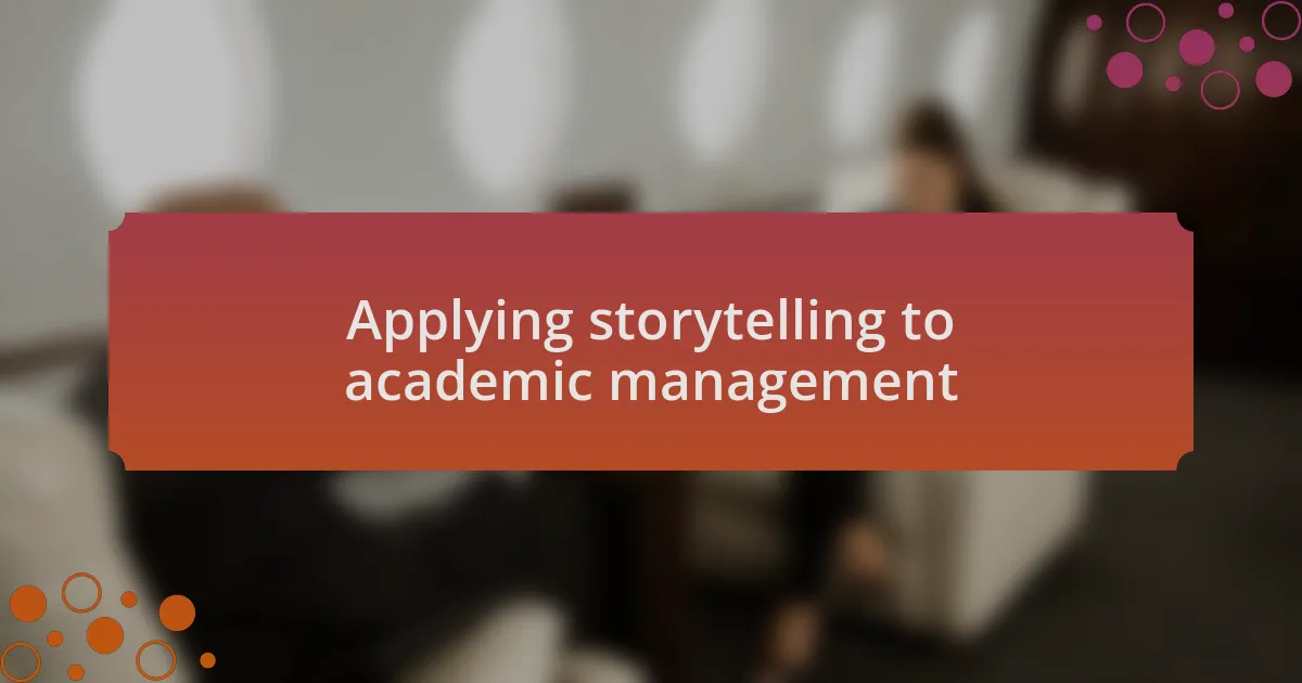 Applying storytelling to academic management