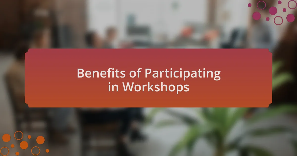 Benefits of Participating in Workshops