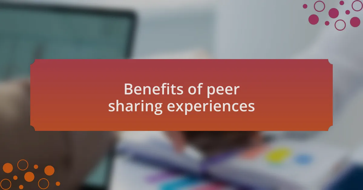 Benefits of peer sharing experiences