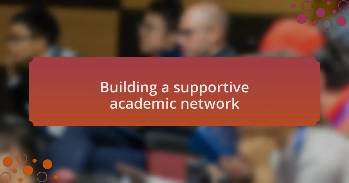 Building a supportive academic network