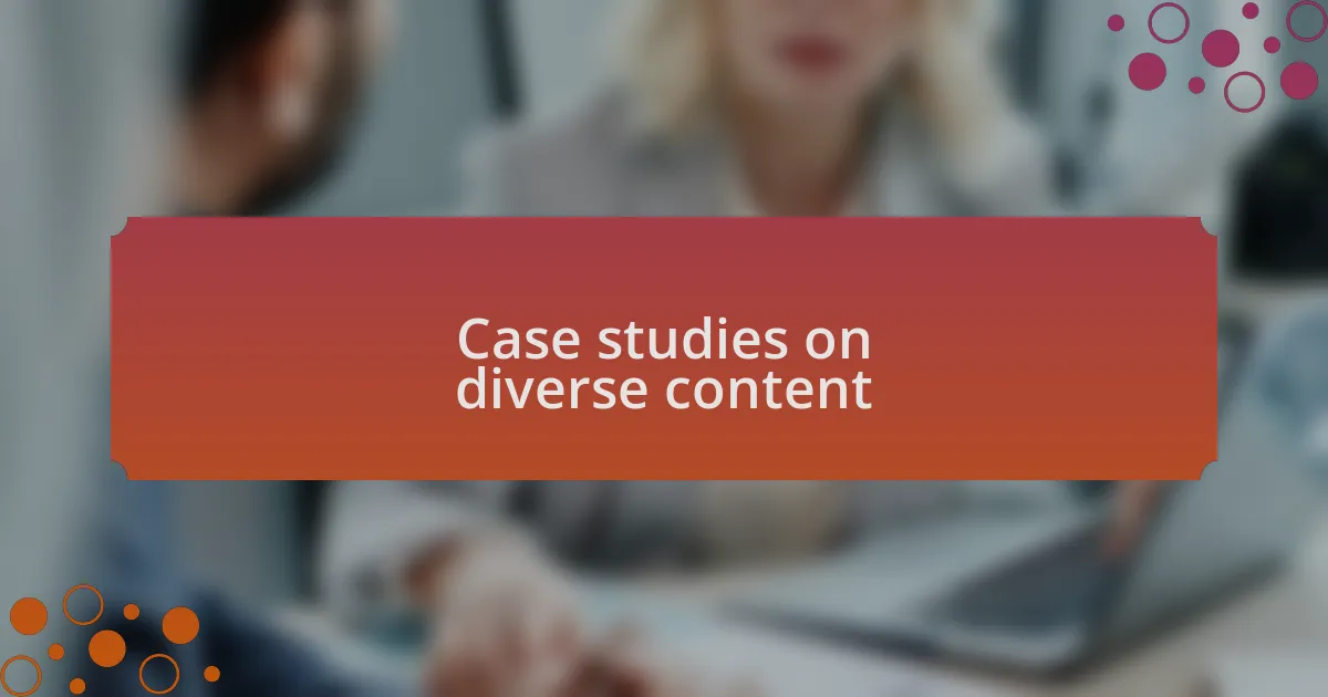 Case studies on diverse content