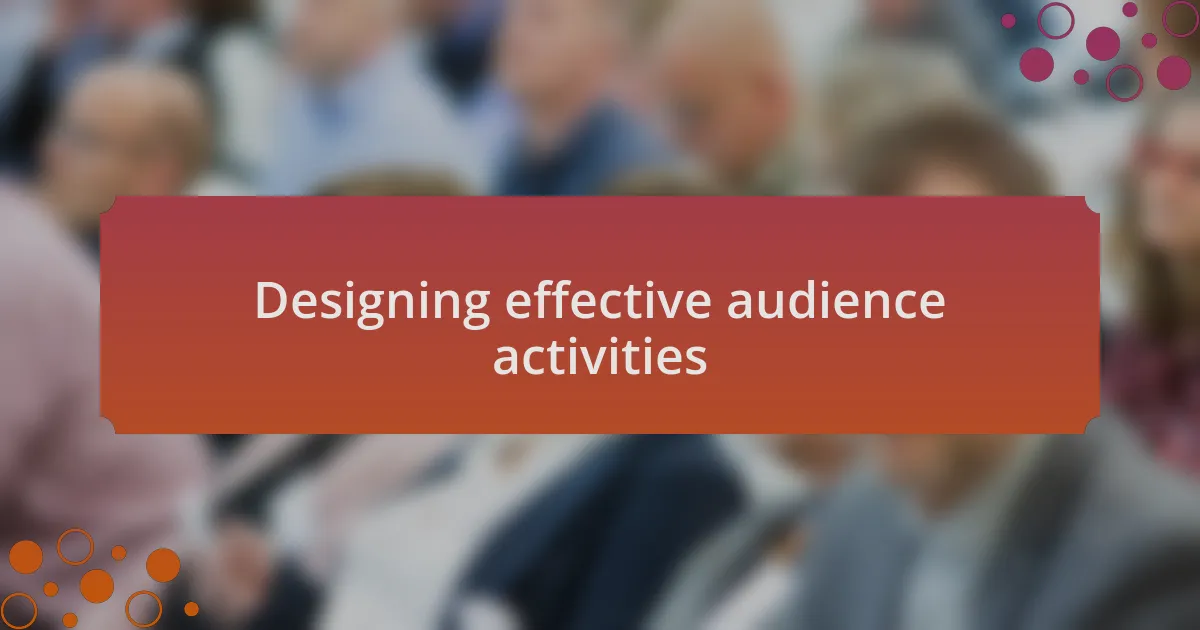 Designing effective audience activities
