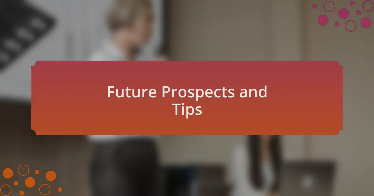 Future Prospects and Tips
