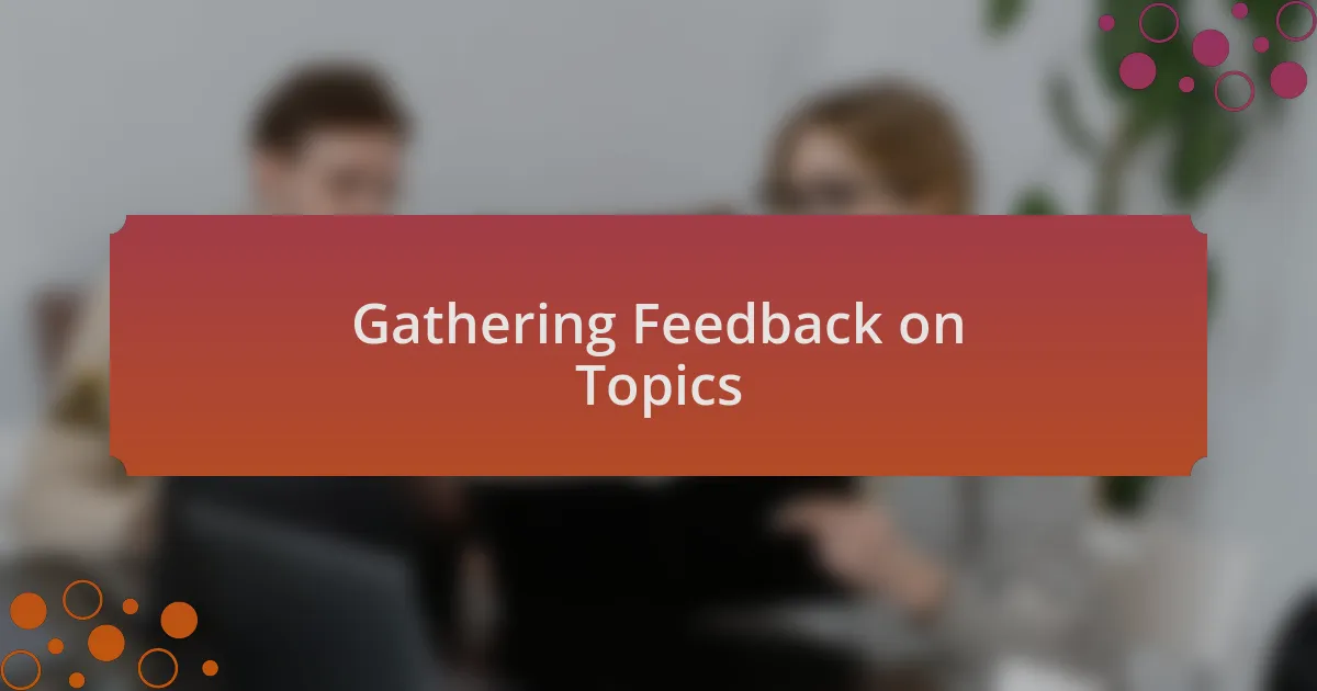 Gathering Feedback on Topics