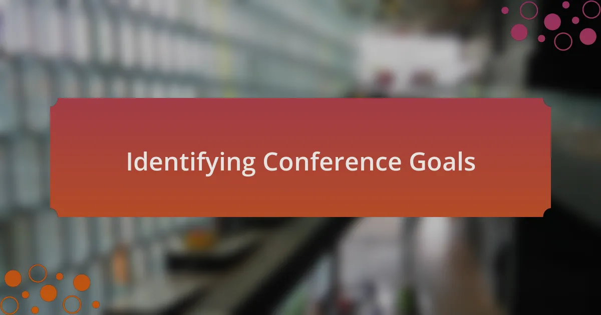 Identifying Conference Goals
