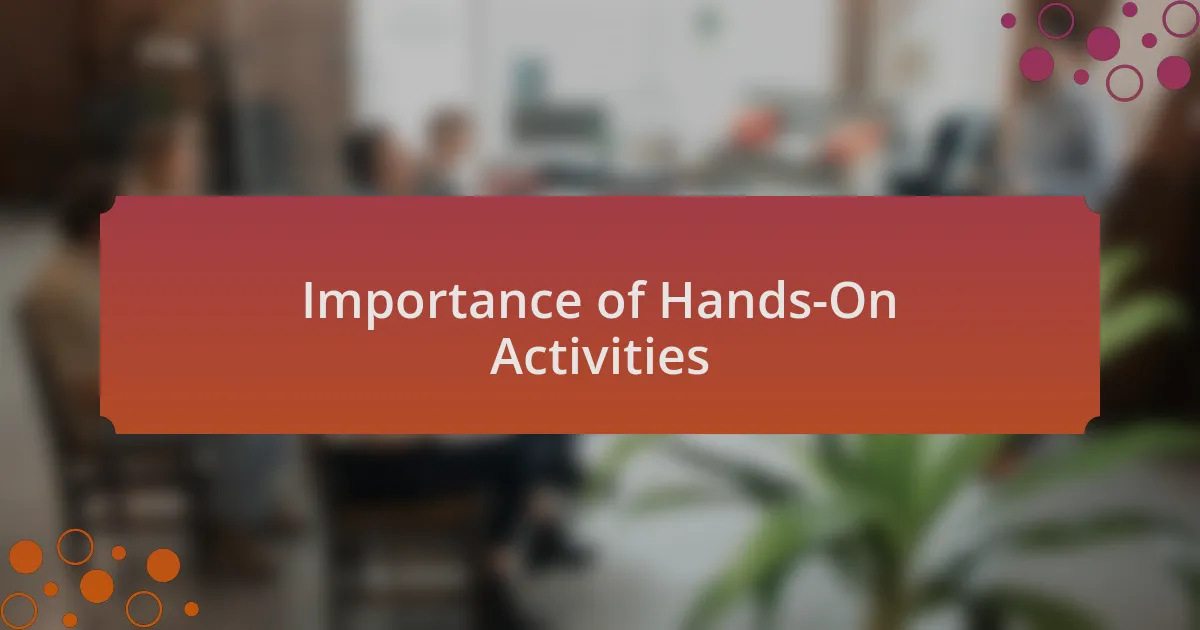Importance of Hands-On Activities