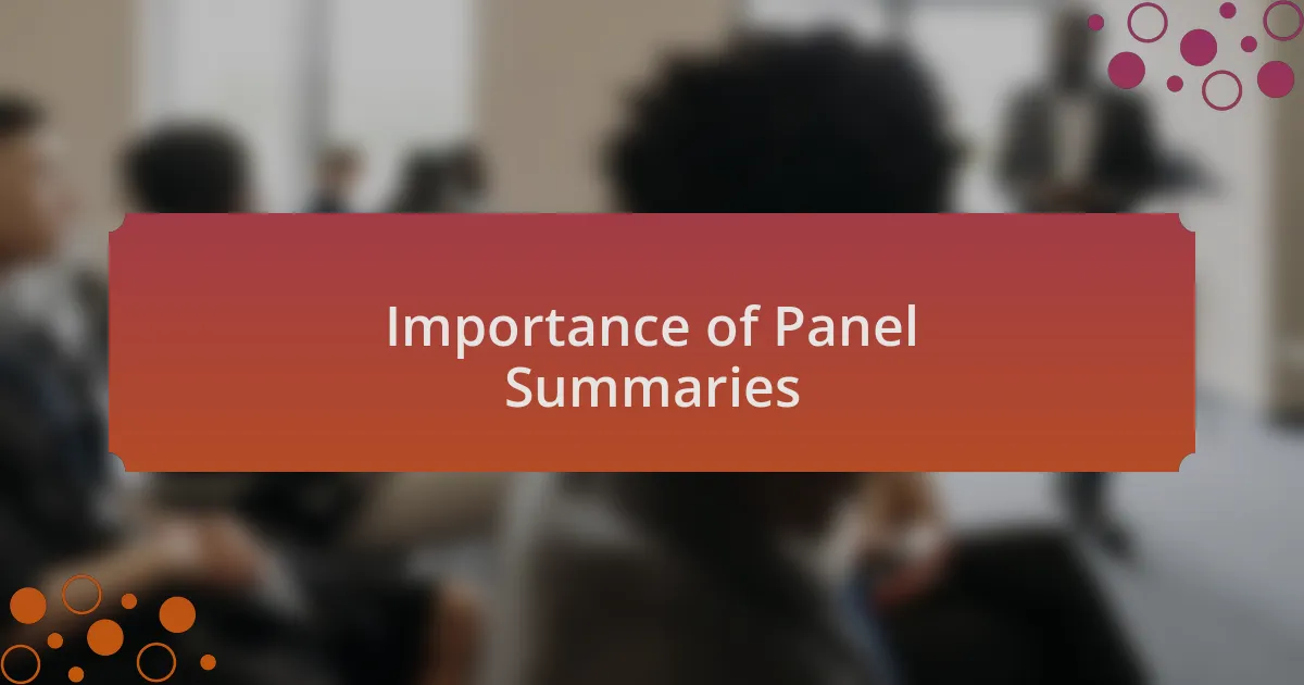 Importance of Panel Summaries