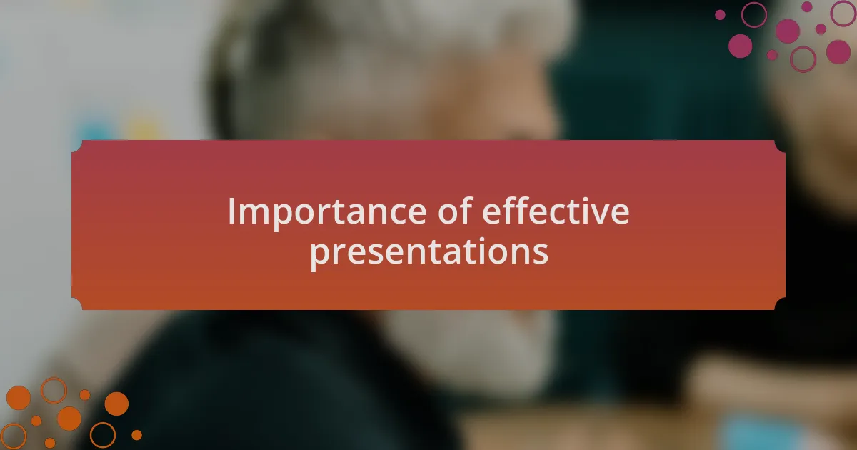 Importance of effective presentations
