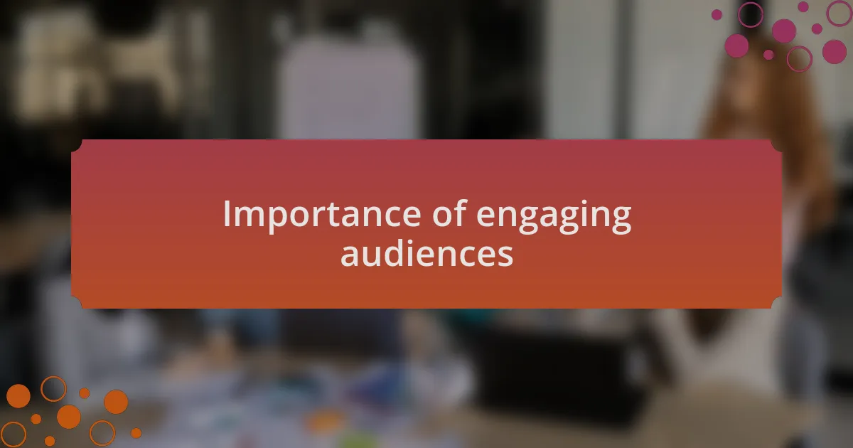 Importance of engaging audiences