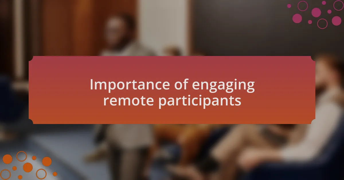 Importance of engaging remote participants