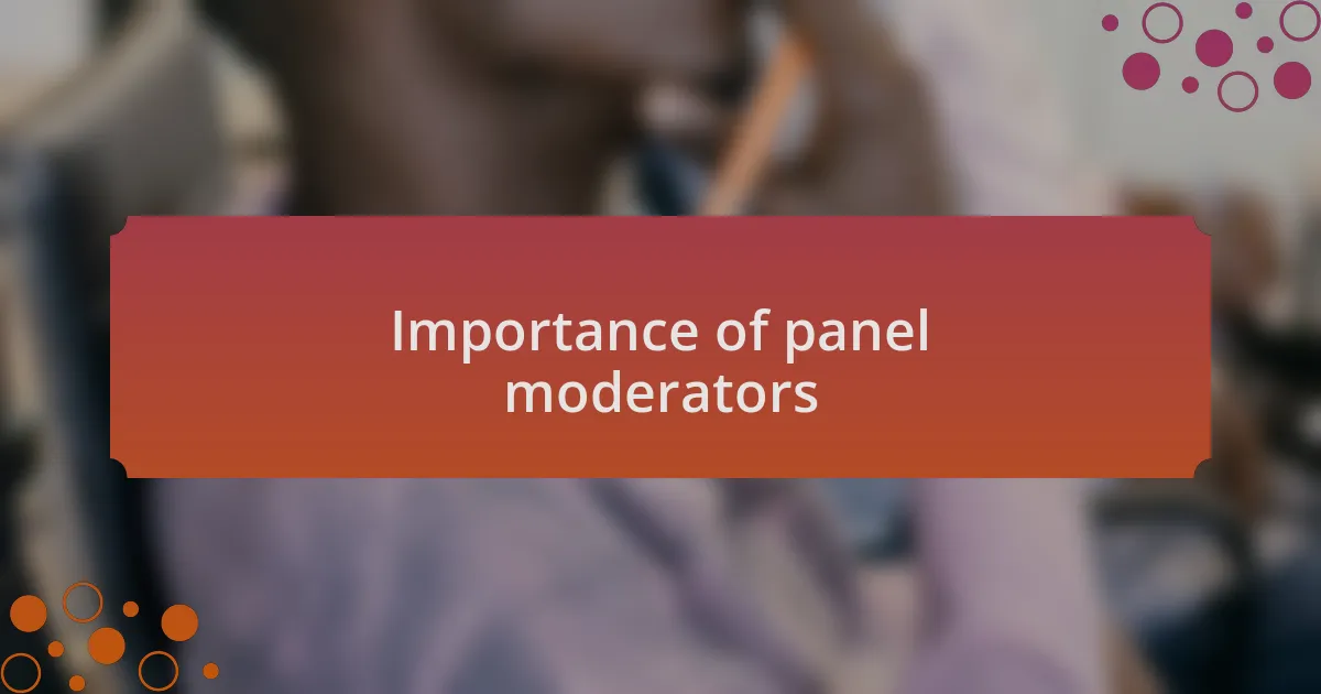 Importance of panel moderators