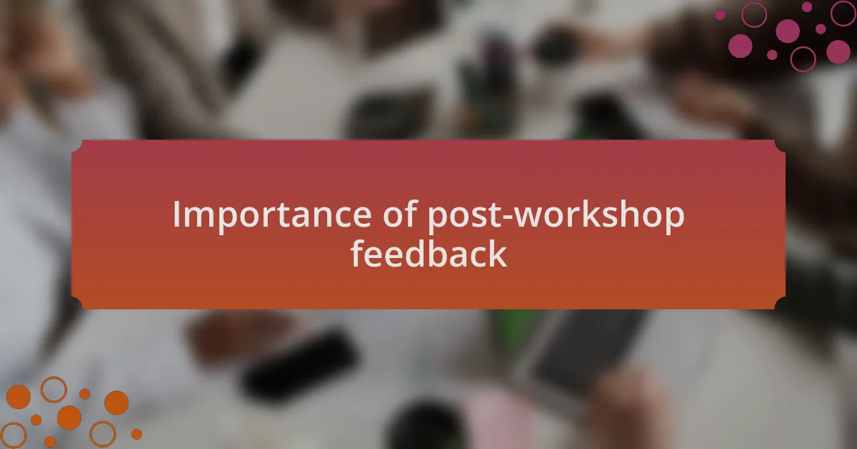 Importance of post-workshop feedback