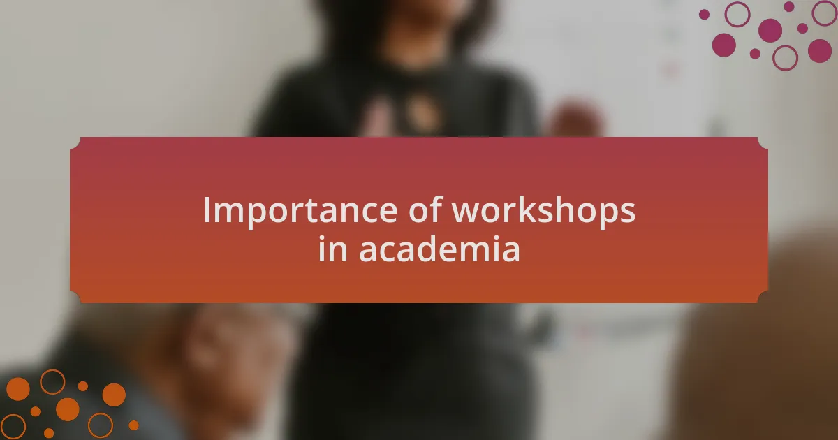 Importance of workshops in academia