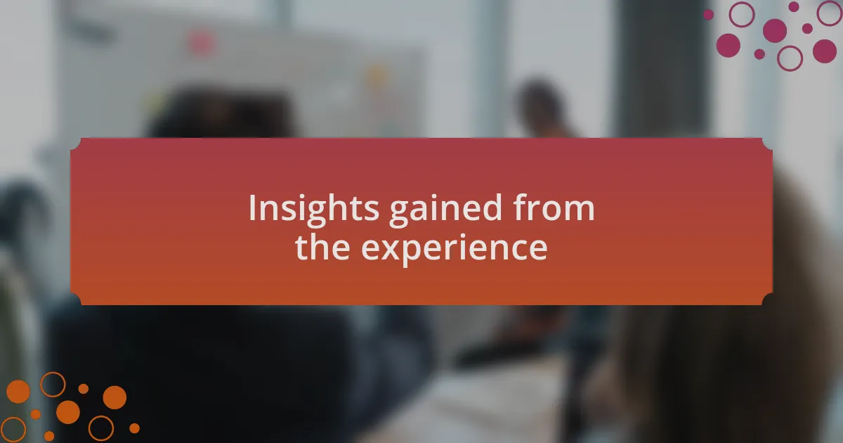 Insights gained from the experience