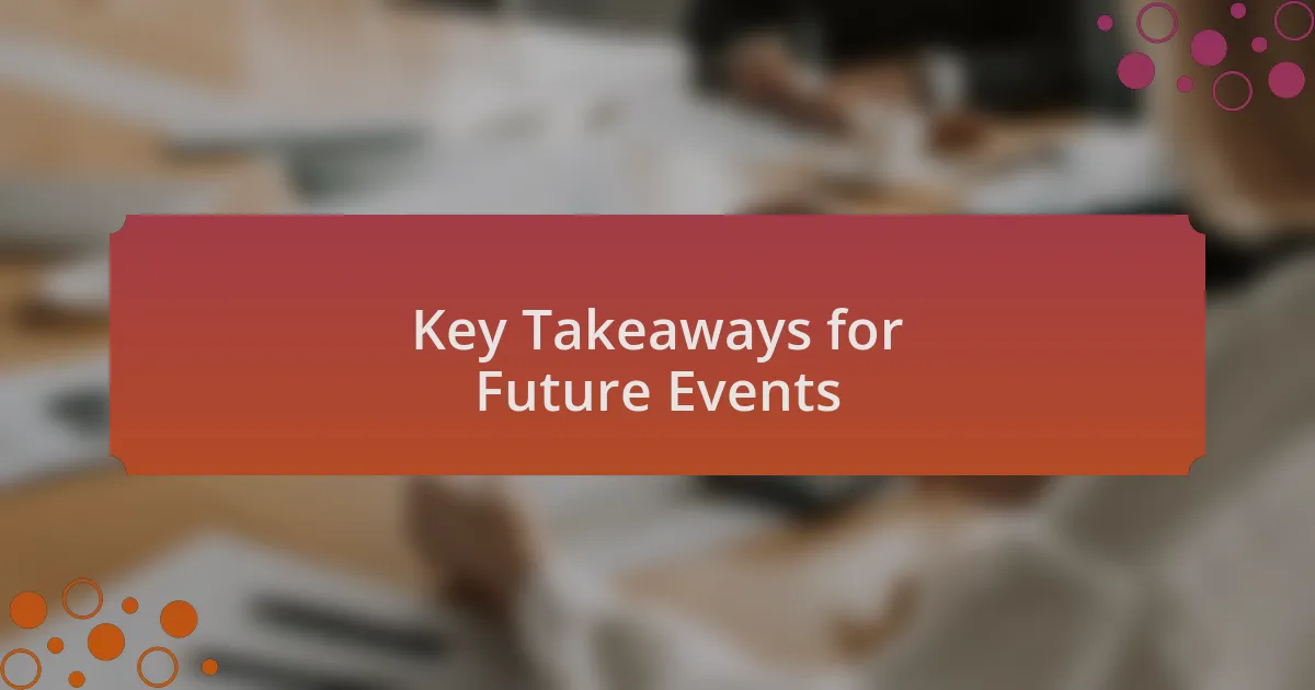 Key Takeaways for Future Events