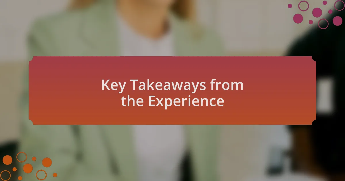 Key Takeaways from the Experience