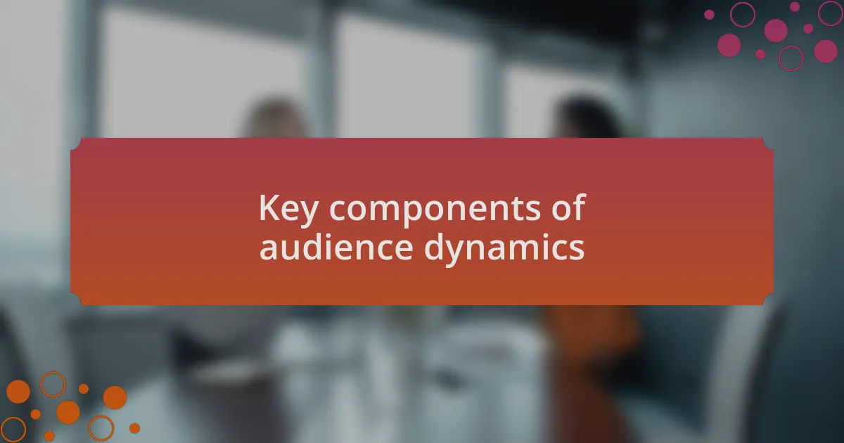 Key components of audience dynamics