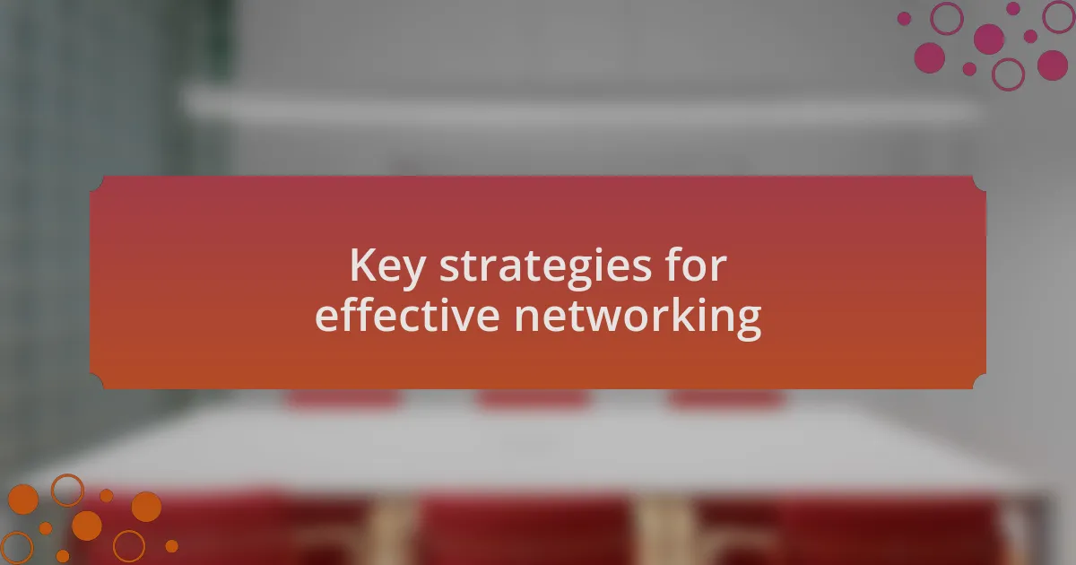 Key strategies for effective networking