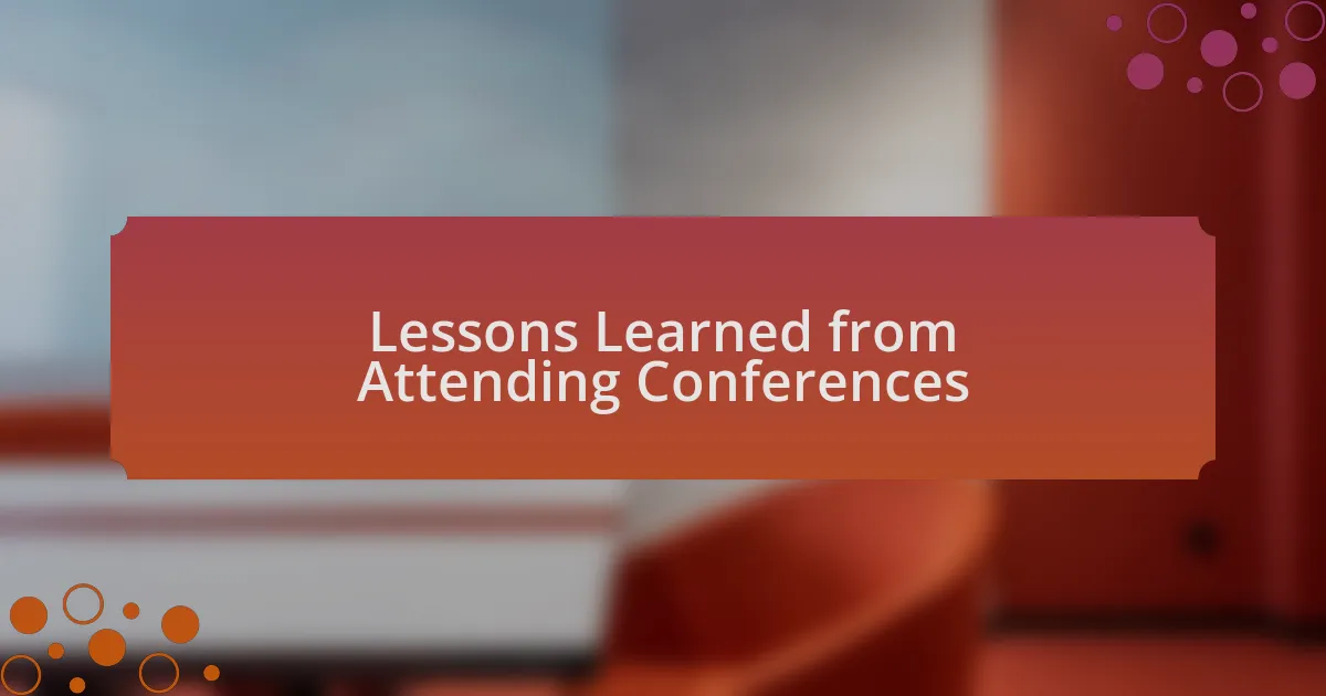 Lessons Learned from Attending Conferences