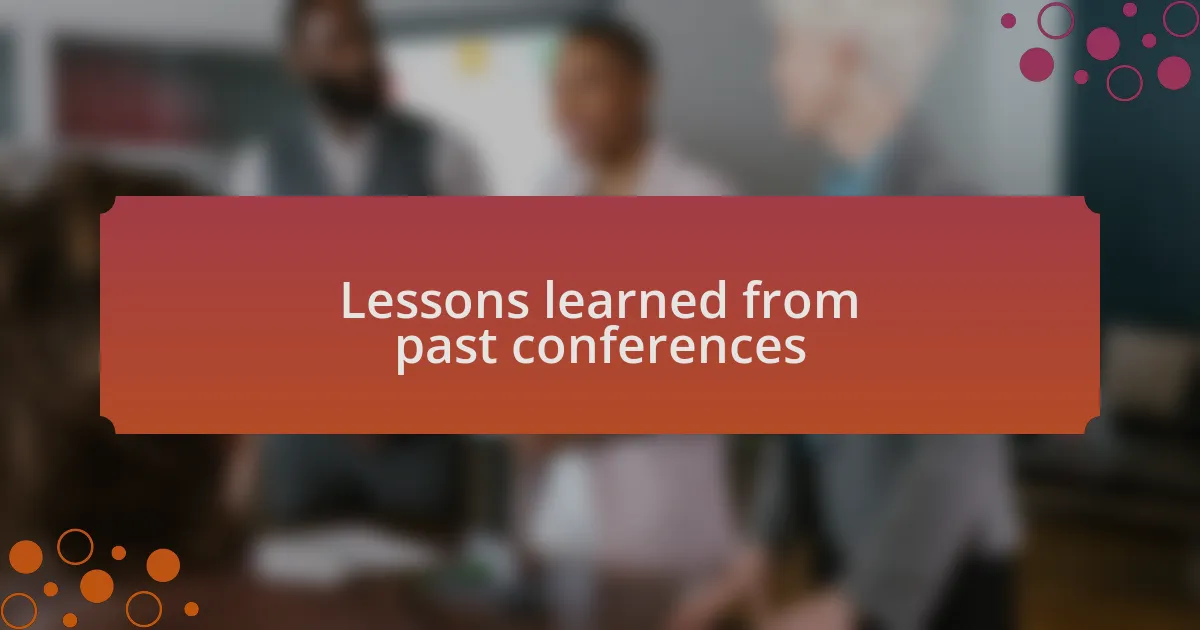 Lessons learned from past conferences