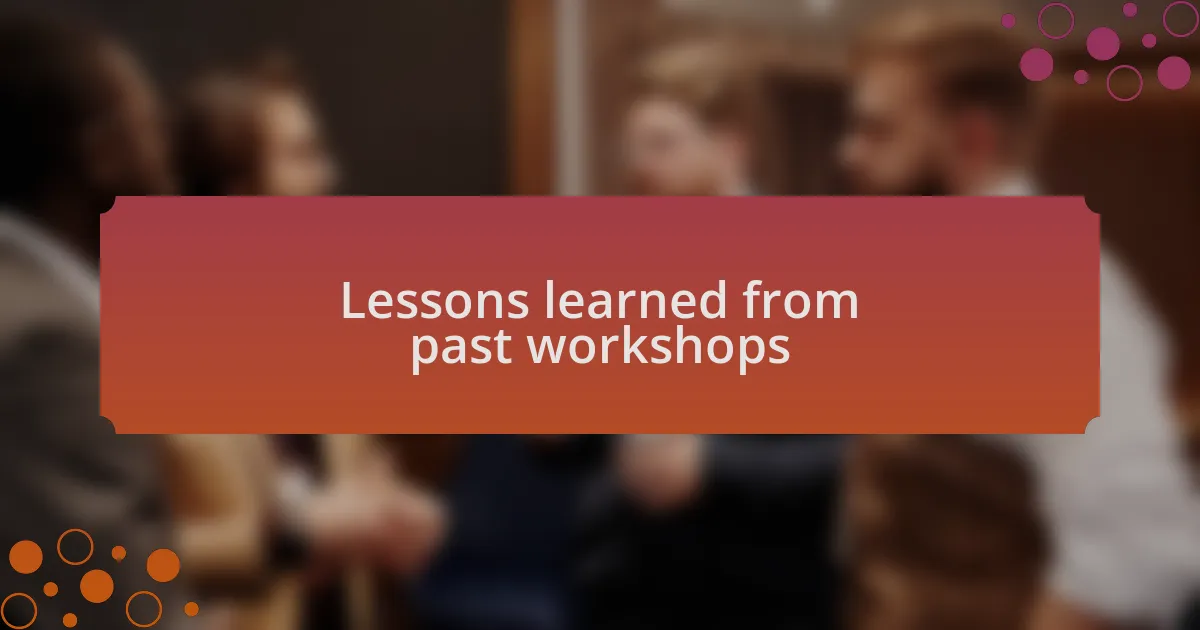 Lessons learned from past workshops