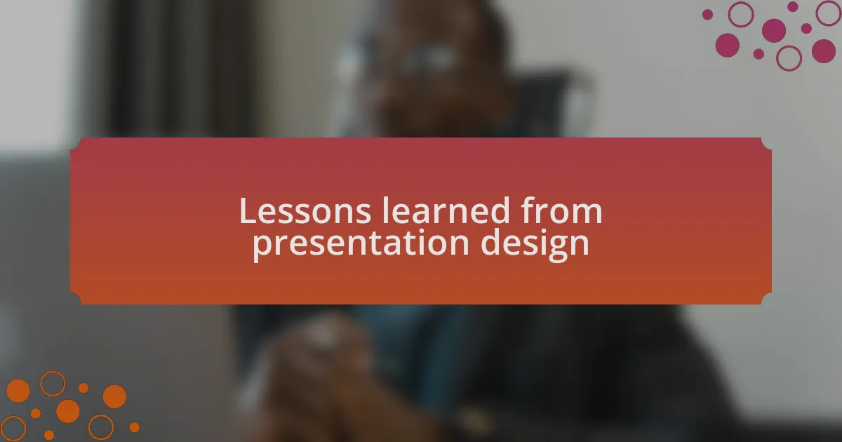 Lessons learned from presentation design