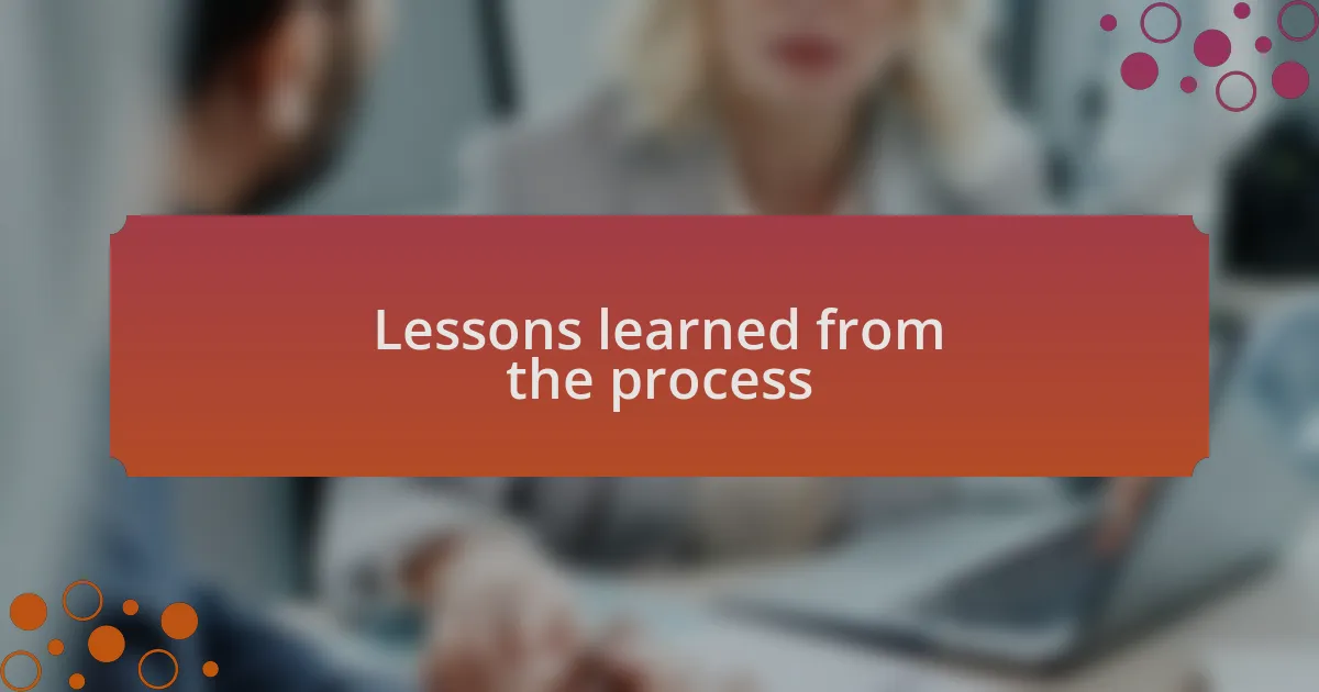 Lessons learned from the process
