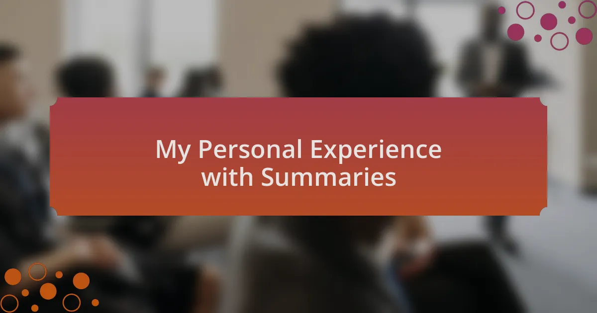 My Personal Experience with Summaries