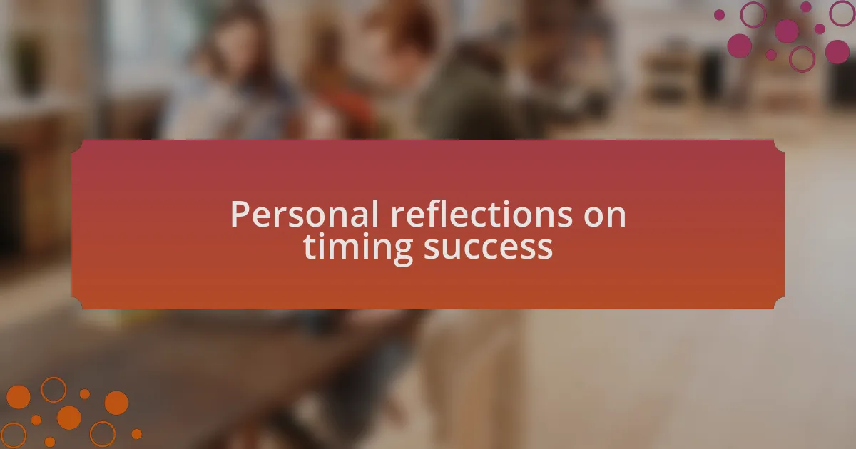 Personal reflections on timing success