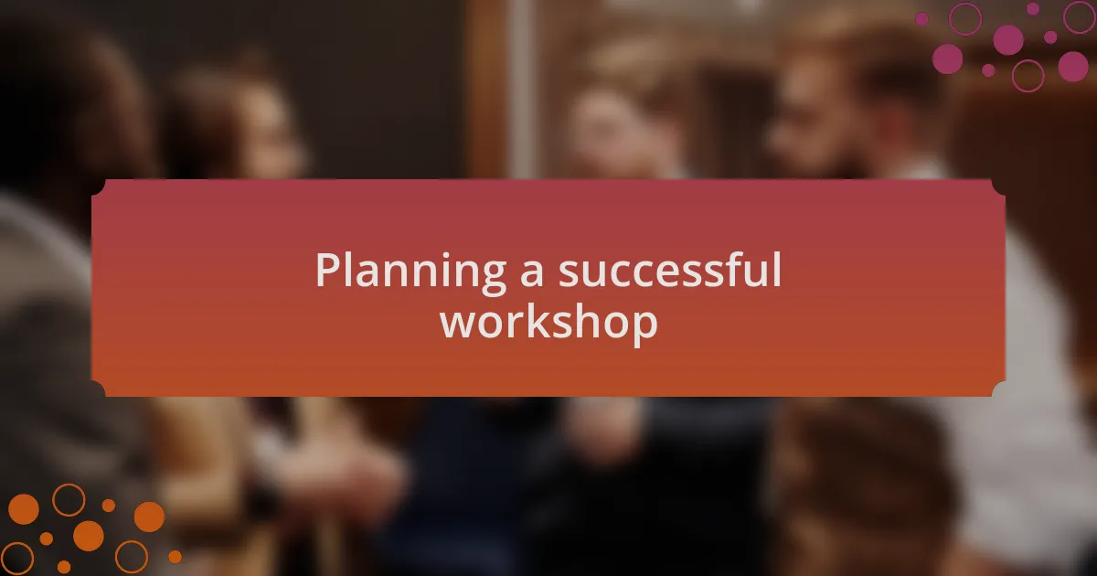 Planning a successful workshop