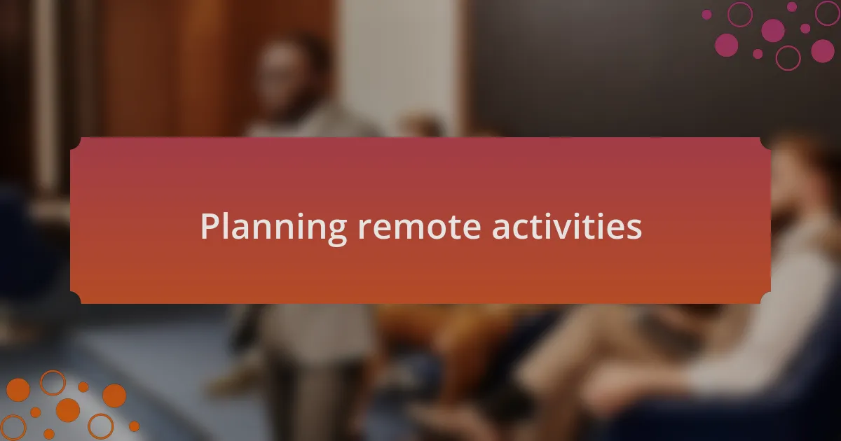 Planning remote activities