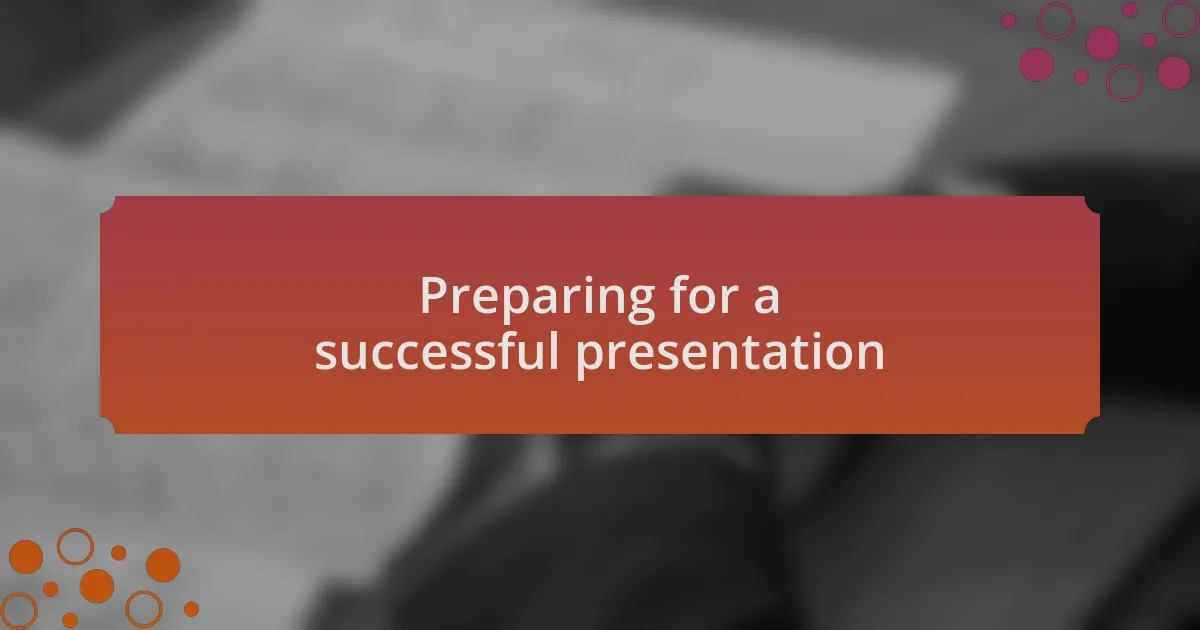Preparing for a successful presentation