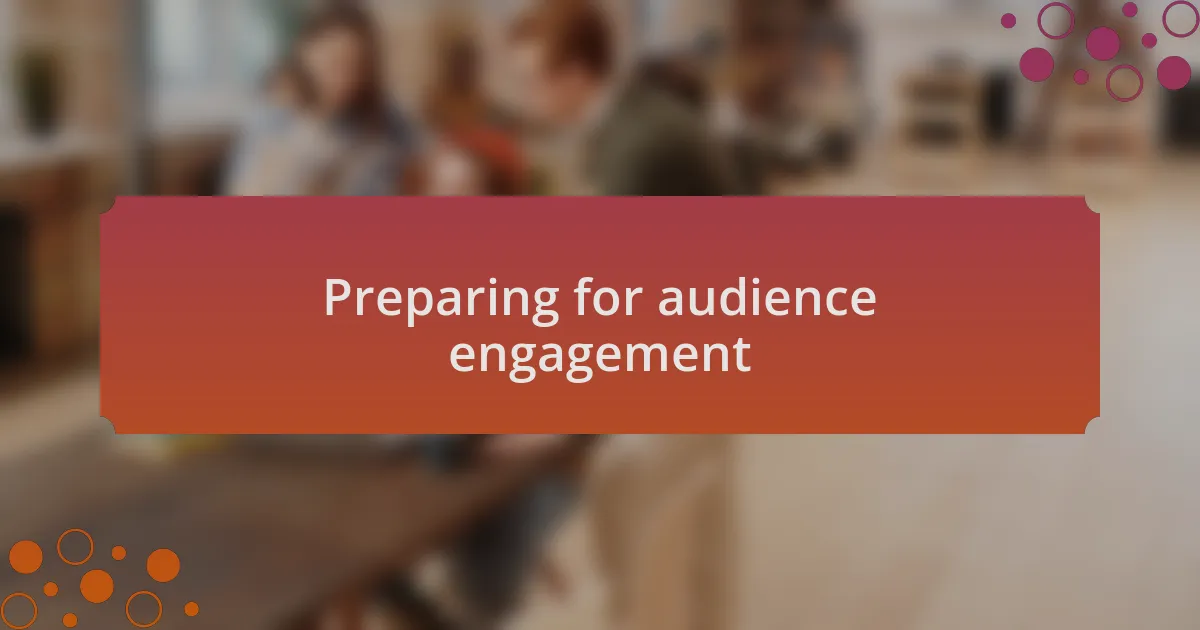 Preparing for audience engagement