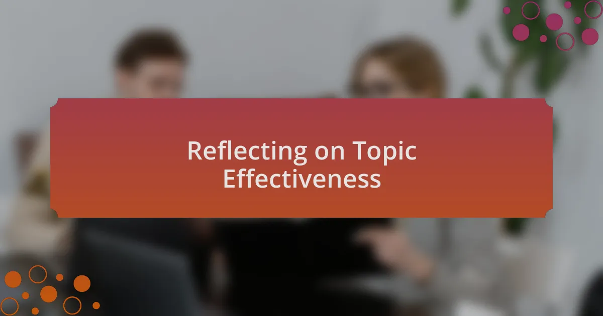 Reflecting on Topic Effectiveness