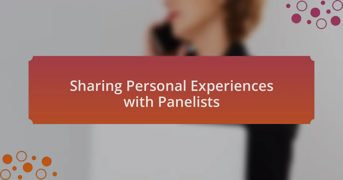 Sharing Personal Experiences with Panelists