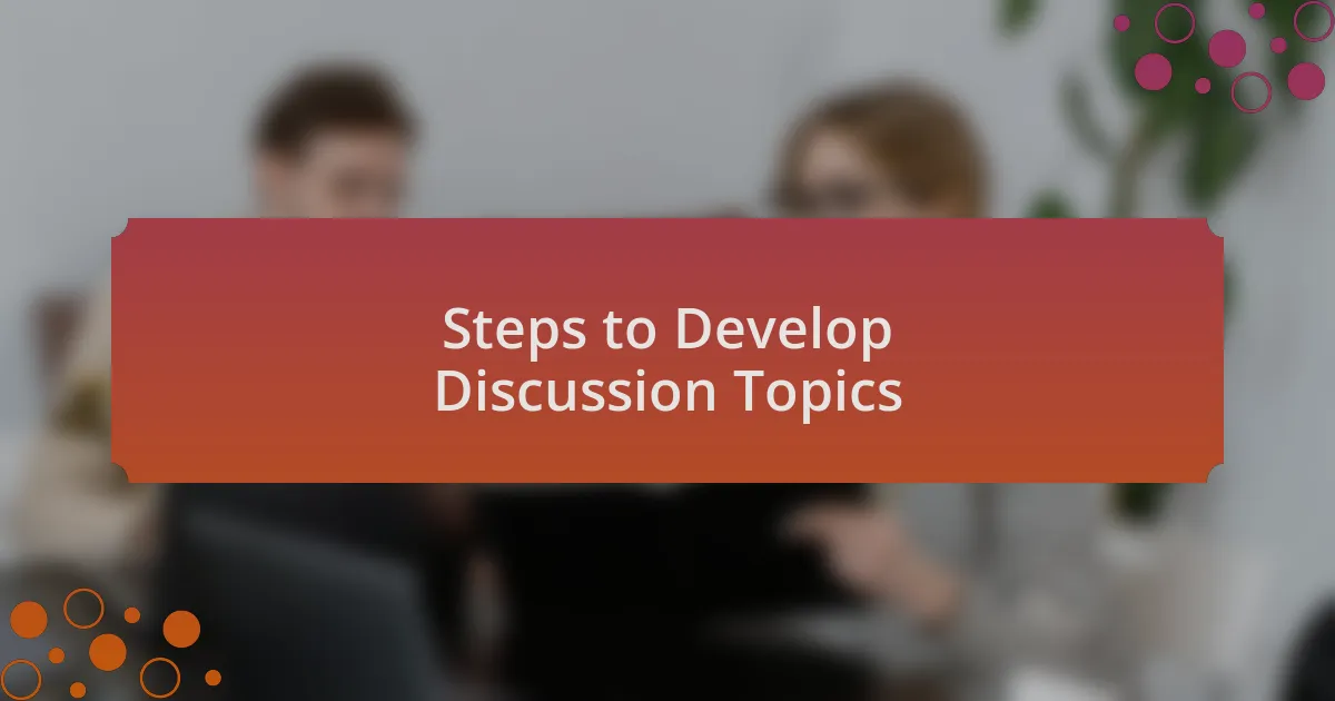 Steps to Develop Discussion Topics