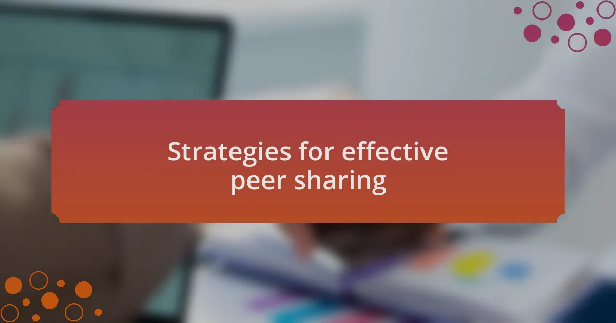 Strategies for effective peer sharing