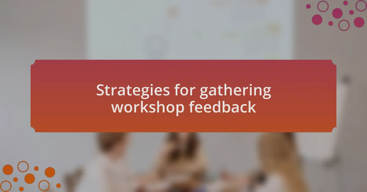 Strategies for gathering workshop feedback