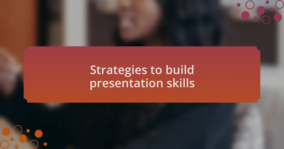 Strategies to build presentation skills