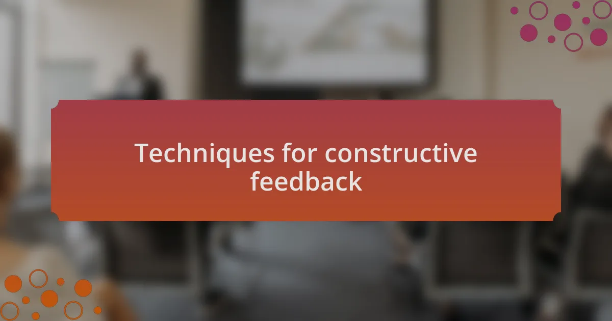 Techniques for constructive feedback
