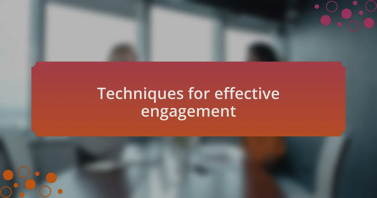 Techniques for effective engagement