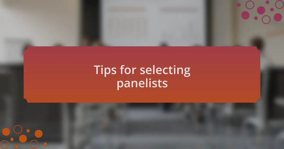 Tips for selecting panelists