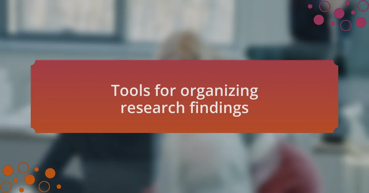 Tools for organizing research findings