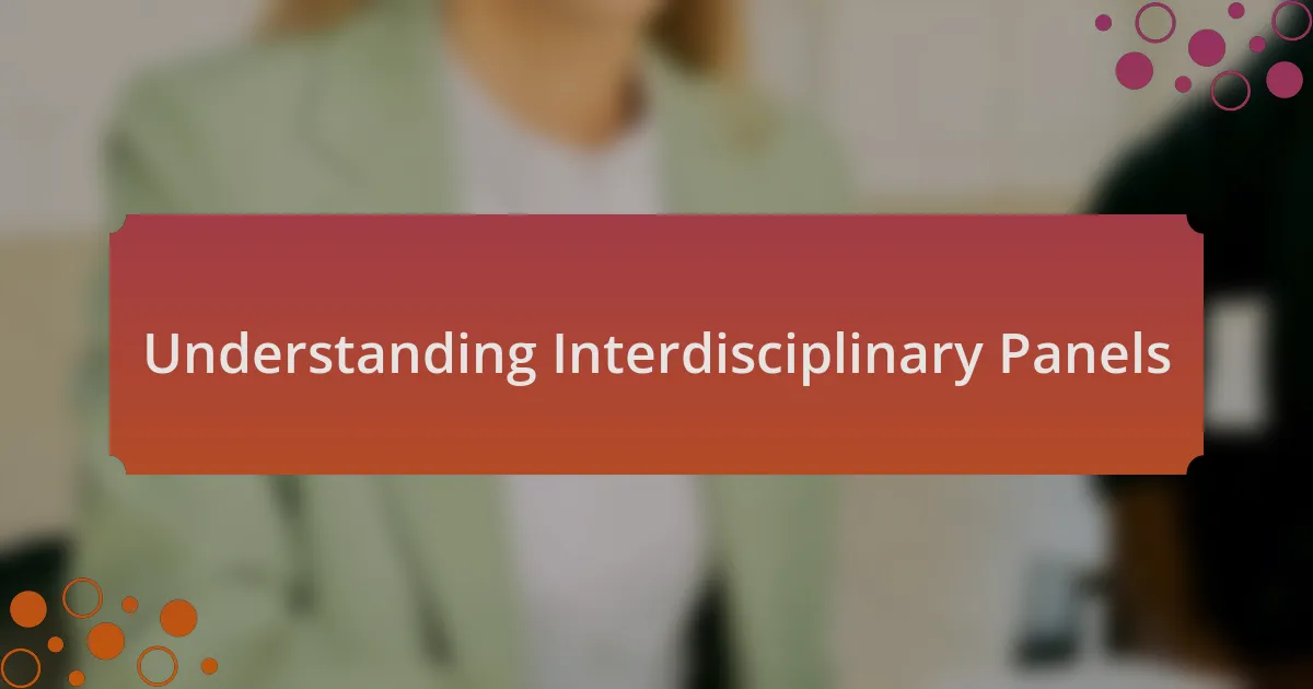Understanding Interdisciplinary Panels