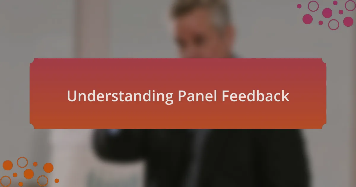 Understanding Panel Feedback