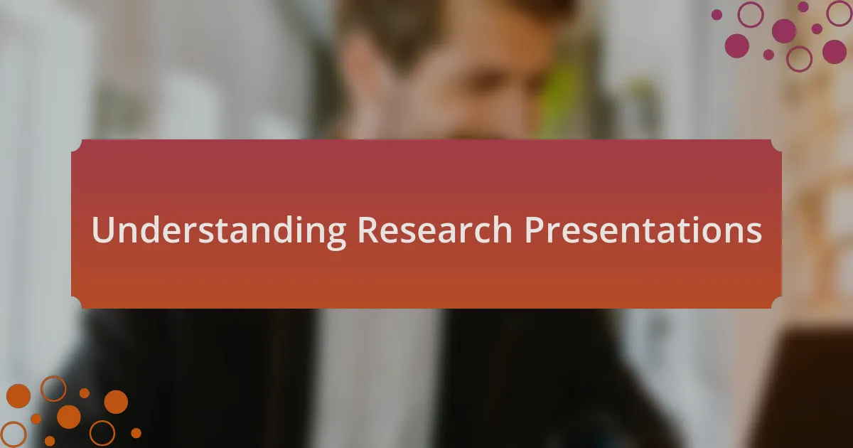 Understanding Research Presentations