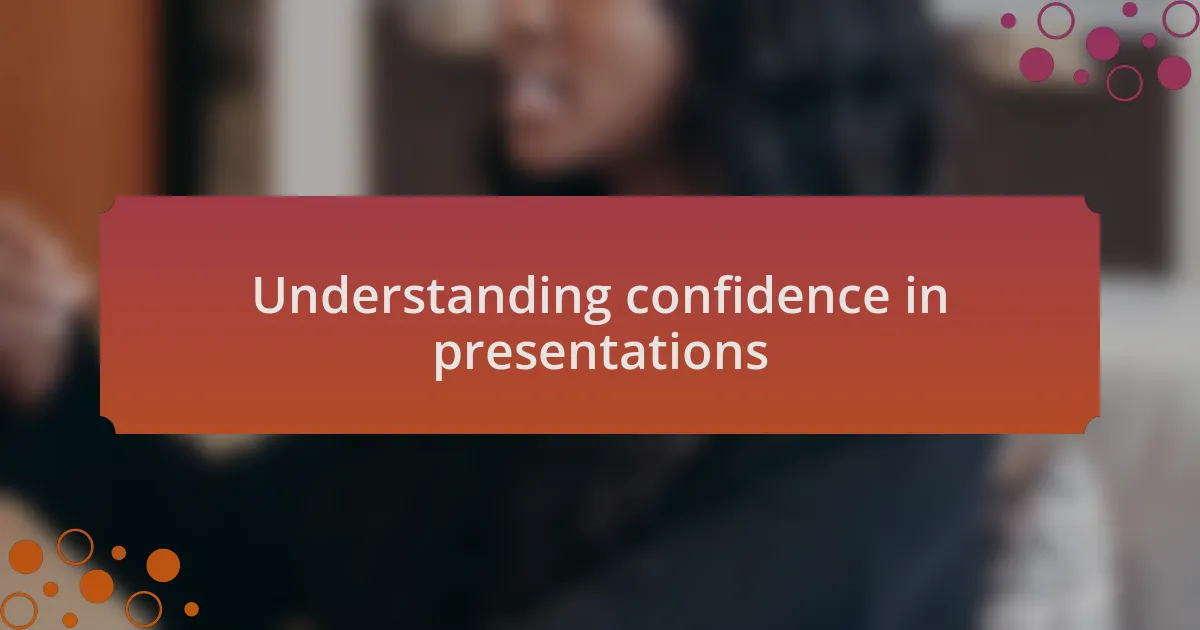 Understanding confidence in presentations