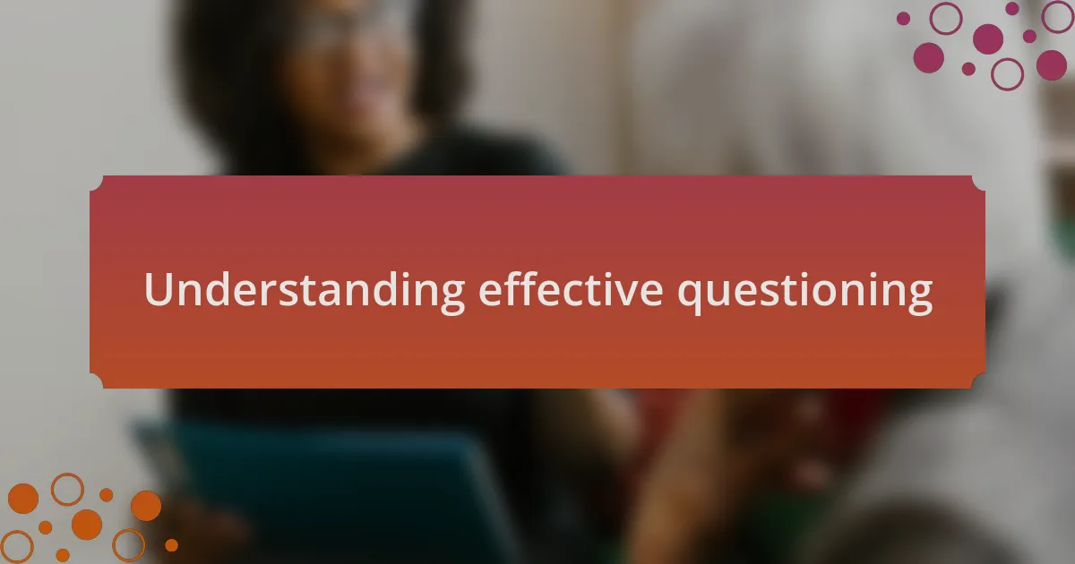 Understanding effective questioning