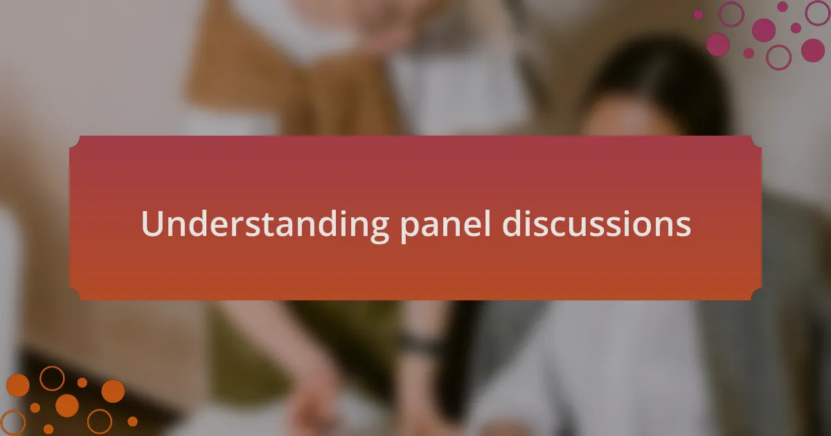 Understanding panel discussions