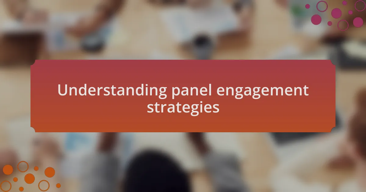 Understanding panel engagement strategies